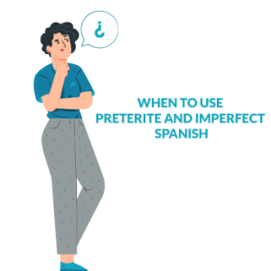 when to use preterite and imperfect spanish when to use preterite and imperfect spanish