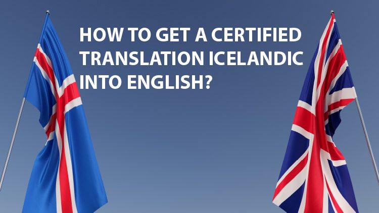Get A Certified Translation From Icelandic Into English?